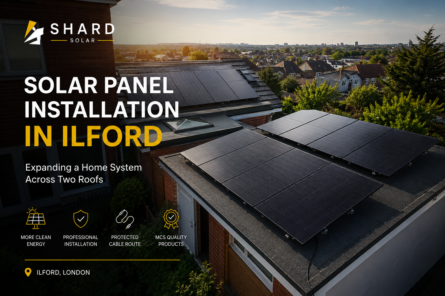 Shard Solar residential solar panel installation across two roofs in Ilford, London